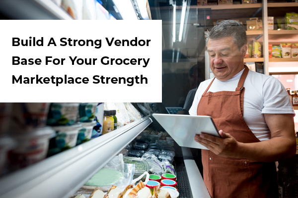 Attracting Vendors Onto Your Grocery Marketplace A Business Insight_Thumbnail1